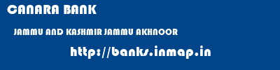 CANARA BANK  JAMMU AND KASHMIR JAMMU AKHNOOR   banks information 